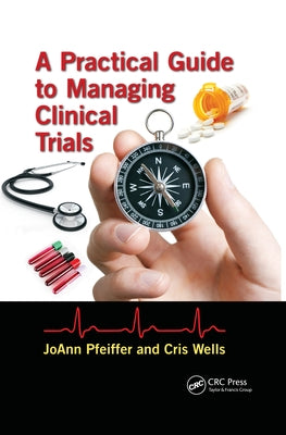 A Practical Guide to Managing Clinical Trials by Pfeiffer, Joann