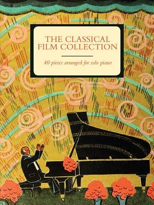 The Classical Film Collection: 40 Pieces Arranged for Solo Piano by Alfred Music