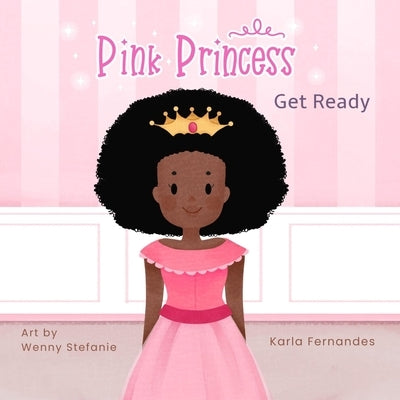 Pink Princess: Get Ready! by Gurgel, Kate