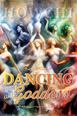 Dancing with Goddess by Kilburn, Howchi