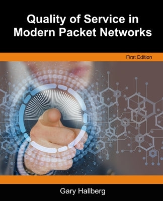 Quality of Service in Modern Packet Networks by Hallberg, Gary