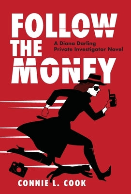 Follow the Money: A Diana Darling Private Investigator Novel by Cook, Connie L.