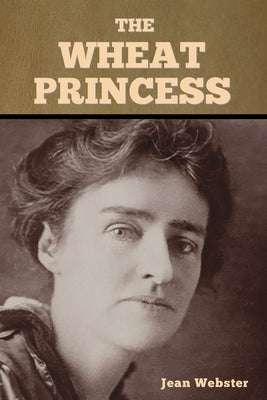 The Wheat Princess by Webster, Jean