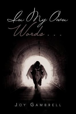 In My Own Words . . . by Gambrell, Joy