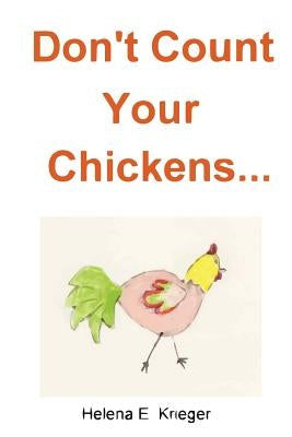 Don't Count Your Chickens by Krieger, Helena