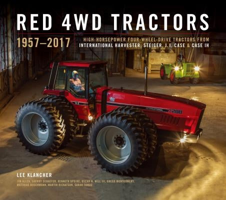Red 4WD Tractors: High-Horsepower All-Wheel-Drive Tractors from International Harvester, Steiger, and Case Ih by Klancher, Lee