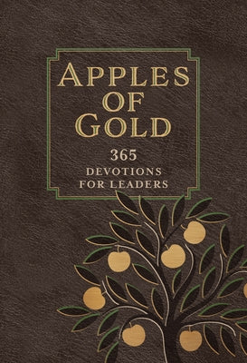 Apples of Gold: 365 Devotions for Leaders by Broadstreet Publishing Group LLC