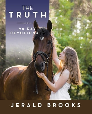 The Truth 90 Day Devotionals by Brooks, Jerald