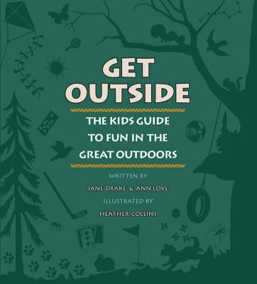 Get Outside: The Kids Guide to Fun in the Great Outdoors by Drake, Jane