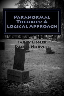 Paranormal Theories: A Logical Approach by Norvell, Dan