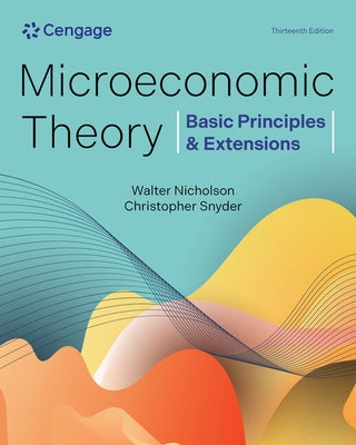 Microeconomic Theory: Basic Principles & Extensions by Nicholson, Walter