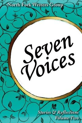 Seven Voices (Volume Two) by North Fork Writers Group