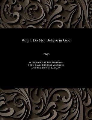 Why I Do Not Believe in God by Besant, Annie