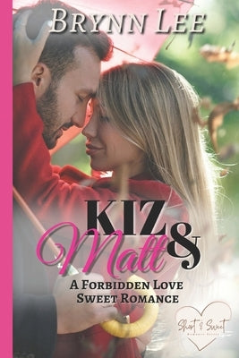 Kiz and Matt: A Forbidden Love Sweet Romance by Lee, Brynn