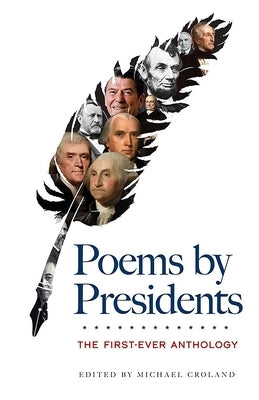 Poems by Presidents: The First-Ever Anthology by Croland, Michael
