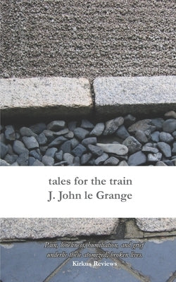 tales for the train by Le Grange, J. John