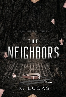 The Neighbors by Lucas, K.