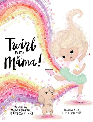 Twirl with Me, Mama! by Beardall, Melissa