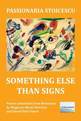 Something Else Than Signs: Poems by Petrescu, Muguras Maria