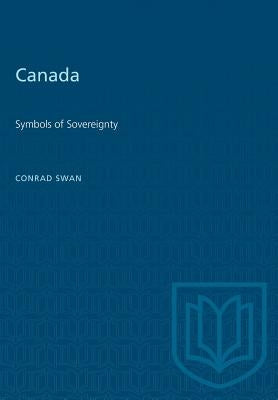 Canada: Symbols of Sovereignty by Swan, Conrad