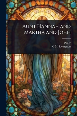 Aunt Hannah and Martha and John by Pansy