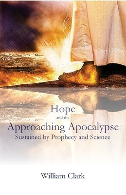 Hope and the Approaching Apocalypse by Clark, William