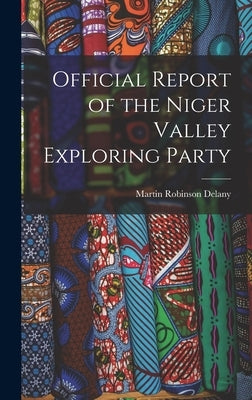 Official Report of the Niger Valley Exploring Party by Delany, Martin Robinson