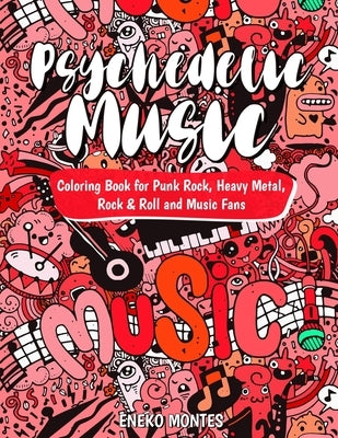 Psychedelic Music Coloring Book for Punk Rock, Heavy Metal, Rock & Roll and Music Fans by Montes, Eneko