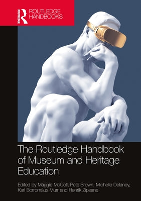 The Routledge Handbook of Museum and Heritage Education by McColl, Margaret