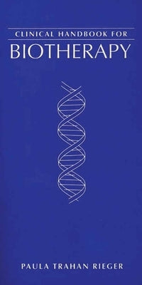 Clinical Handbook for Biotherapy: . by Rieger, Paula Trahan