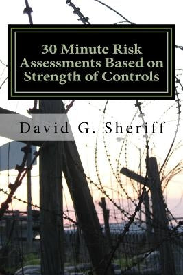 30 Minute Risk Assessments: Introduction to Control Based Risk Analysis (CoBRA) by Sheriff, David G.