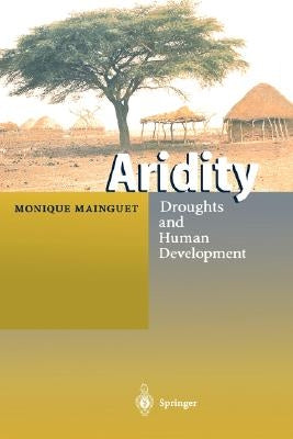 Aridity: Droughts and Human Development by Mainguet, Monique