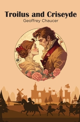 Troilus and Criseyde by Chaucer, Geoffrey