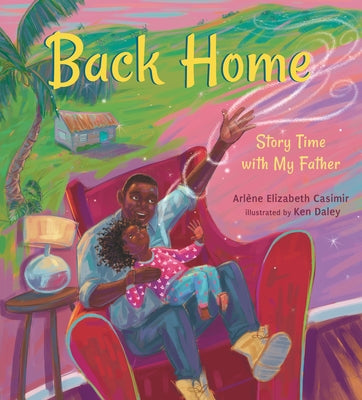 Back Home: Story Time with My Father by Casimir, Arlène Elizabeth