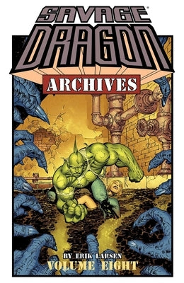 Savage Dragon Archives, Volume 8 by Larsen, Erik