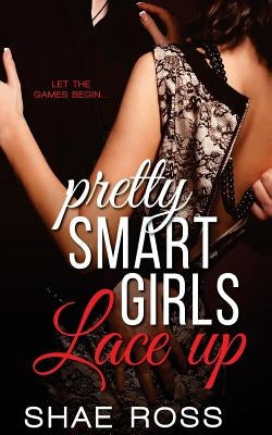 Pretty Smart Girls: Lace Up by Ross, Shae