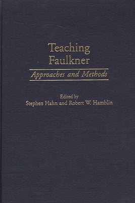 Teaching Faulkner: Approaches and Methods by Hahn, Stephen