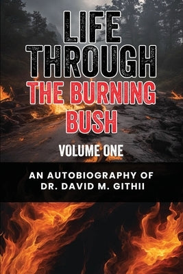 Life Through the Burning Bush: Volume One by M. Githii, David