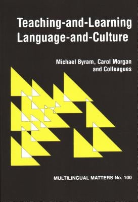 Teaching and Learning Language and Culture by Byram, Michael