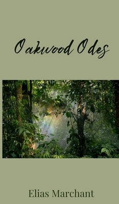 Oakwood Odes by Marchant, Elias