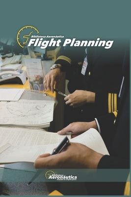 Flight Planning. Pilot handbooks. Pilot guide for student or professional aviators by Conforti, Facundo
