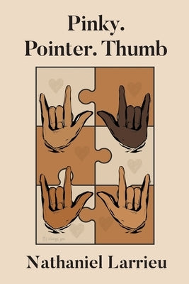 Pinky. Pointer. Thumb by Larrieu, Nathaniel