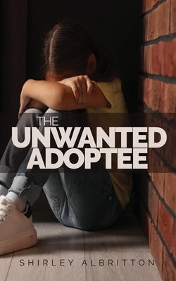 The Unwanted Adoptee by Albritton, Shirley