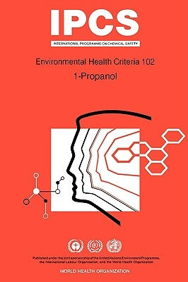 Propanol (1-Propanol): Environmental Health Criteria Series No 102 by ILO
