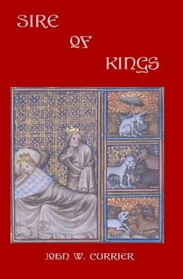 Sire of Kings by Currier, John W.
