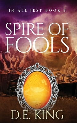 Spire Of Fools by King, D. E.