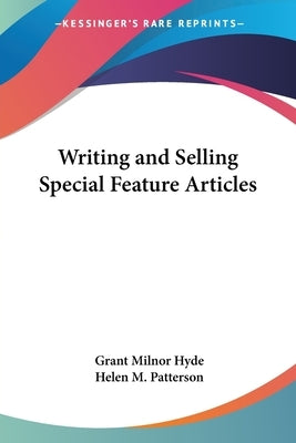 Writing and Selling Special Feature Articles by Hyde, Grant Milnor