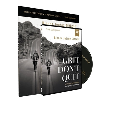 Grit Don't Quit Study Guide with DVD: How Facing Your Past Can Transform Your Future by Olthoff, Bianca Juarez