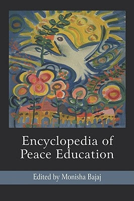 Encyclopedia of Peace Education by Bajaj, Monisha