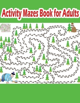 Activity Mazes Book for Adults: Hours of Fun and Relaxation by Press, Shamonto